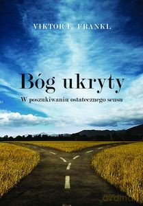 Bóg ukryty W poszukiwaniu ostatecznego sensu - Viktor E. Frankl [KSIĄŻKA]