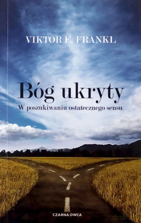 Bóg ukryty W poszukiwaniu ostatecznego sensu - Viktor E. Frankl [KSIĄŻKA]