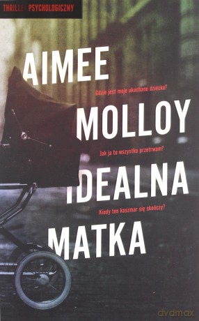 Idealna matka - Aimee Molloy [KSIĄŻKA]