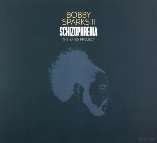 Bobby Sparks II: Schizophrenia - The Yang Project [2CD]