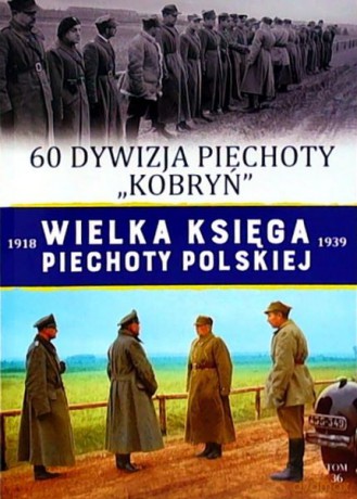 60 Dywizja Piechoty Kobryń. Wielka Księga Piechoty Polskiej (Tom 36) [KSIĄŻKA]