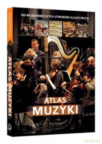 Atlas muzyki. 100 najsłynniejszych utworów klasycznych - Oskar Łapeta [KSIĄŻKA]