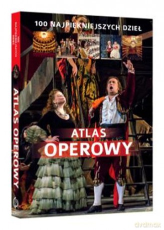 Atlas operowy. 100 najpiękniejszych dzieł - Joanna Wiśnios, Agnieszka Draus [KSIĄŻKA]