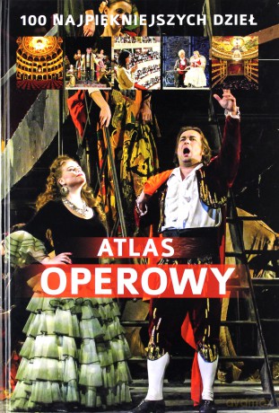 Atlas operowy. 100 najpiękniejszych dzieł - Joanna Wiśnios, Agnieszka Draus [KSIĄŻKA]