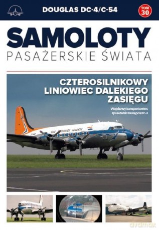 Douglas dc-4/c-54. Samoloty pasażerskie świata (Tom 30) [KSIĄŻKA]