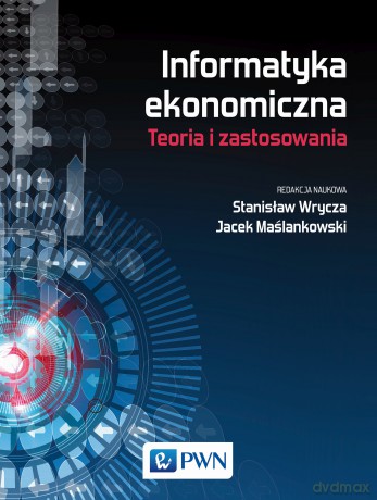 Informatyka ekonomiczna. Trendy i zastosowania [KSIĄŻKA]