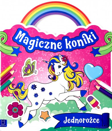Jednorożce. Magiczne koniki [KSIĄŻKA]