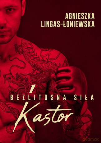Kastor. Bezlitosna siła (Tom 1) - Agnieszka Lingas-Łoniewska [KSIĄŻKA]