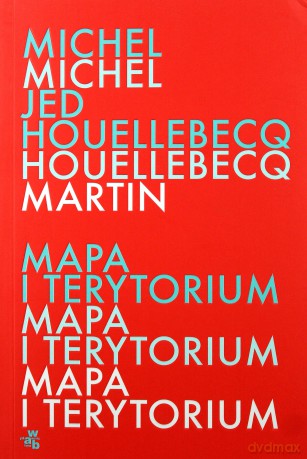 Mapa i terytorium - Michel Houellebecq [KSIĄŻKA]