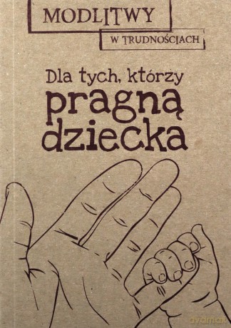 Modlitwy w trudnościach dla tych, którzy pragną dziecka - Marta Wielek [KSIĄŻKA]