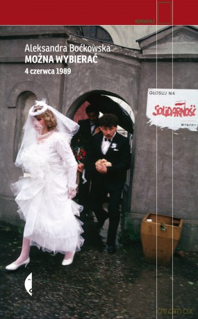 Można wybierać. 4 czerwca 1989 - Aleksandra Boćkowska [KSIĄŻKA]