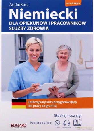 Niemiecki dla opiekunów i pracowników służby zdrowia. Intensywny kurs przygotowujący do pracy za granicą - Lena Huppert, Zuzanna Pytlińska [KSIĄŻKA]