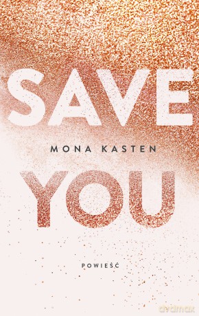 Save you - Mona Kasten [KSIĄŻKA]