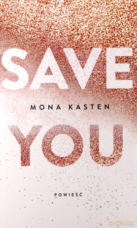 Save you - Mona Kasten [KSIĄŻKA]