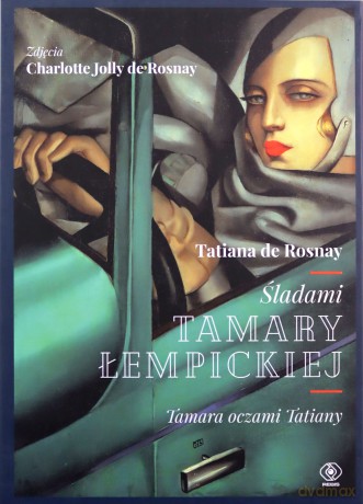 Śladami Tamary Lempickiej. Tamara oczami Tatiany - Tatiana De Rosnay [KSIĄŻKA]