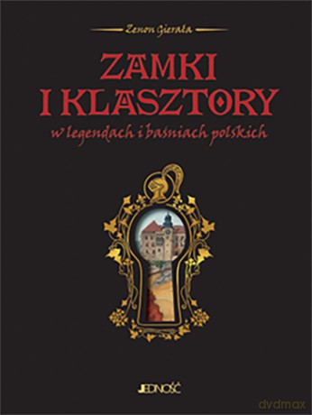 Zamki i klasztory w legendach i baśniach Polskich - Zenon Gierała [KSIĄŻKA]