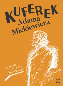 Kuferek Adama Mickiewicza - Jarosław Mikołajewski [KSIĄŻKA]