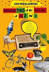 Roztrójenie jaźni czyli bardzo serdecznie dziękuję Państwu! - Jan Węglowski [KSIĄŻKA]+[CD]