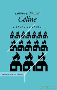 Z zamku do zamku - Louis-Ferdinand Céline [KSIĄŻKA]