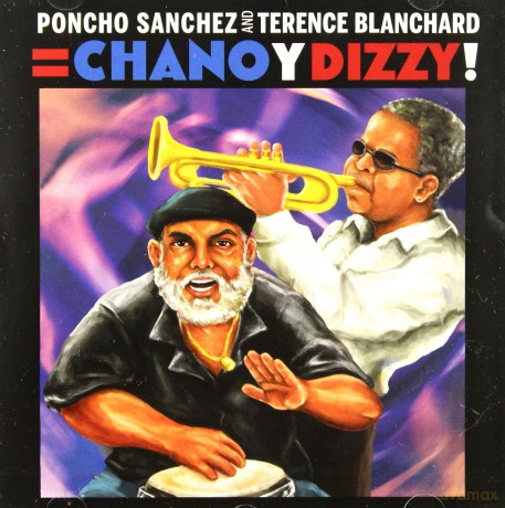 Poncho Sanchez And Terence Blanchard: Chano Y Dizzy [CD]