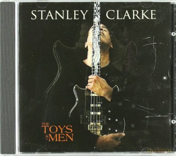 Stanley Clarke: The Toys Of Men [CD]