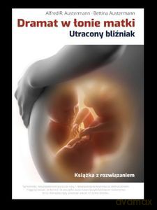 Dramat w łonie matki Utracony bliźniak - Alfred R Austermann, Betina Austermann [KSIĄŻKA]