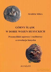 Górny Śląsk w dobie wojen husyckich - Marek Mika [KSIĄŻKA]