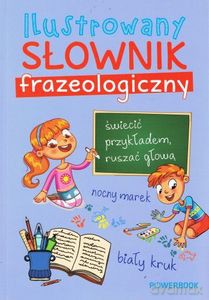 Ilustrowany słownik frazeologiczny [KSIĄŻKA]