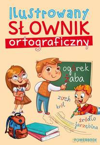 Ilustrowany słownik ortograficzny [KSIĄŻKA]