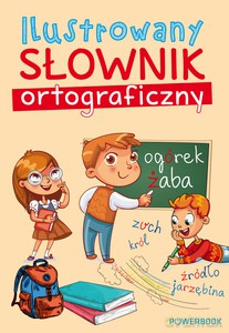 Ilustrowany słownik ortograficzny [KSIĄŻKA]