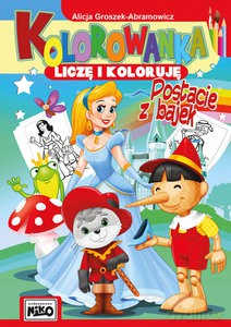 Kolorowanka Liczę i koloruję Postacie z bajek - Alicja Groszek-Abramowicz [KSIĄŻKA]