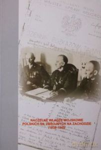 Naczelne władze wojskowe Polskich Sił Zbrojnych na Zachodzie (1939-1945) - Józef Smoliński [KSIĄŻKA]
