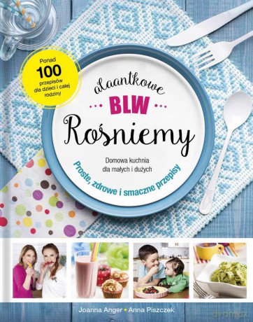 Alaantkowe blw rośniemy - Joanna Anger, Anna Piszczek [KSIĄŻKA]