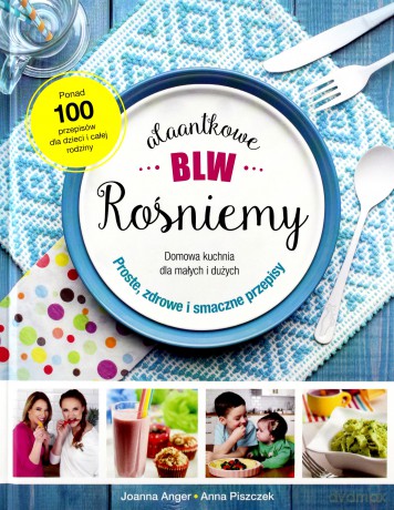 Alaantkowe blw rośniemy - Joanna Anger, Anna Piszczek [KSIĄŻKA]