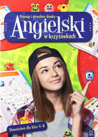 Angielski w krzyżówkach. Poznaję i utrwalam słówka. Słownictwo dla klas 4-8 [KSIĄŻKA]