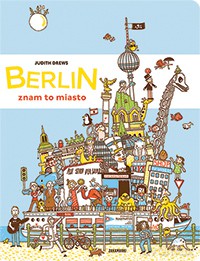 Berlin. Znam to miasto - Judith Drews [KSIĄŻKA]