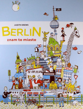 Berlin. Znam to miasto - Judith Drews [KSIĄŻKA]