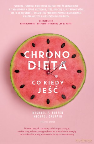 Chronodieta. Co kiedy jeść - Michael F. Roizen, Michael Crupain, Ted Spiker [KSIĄŻKA]