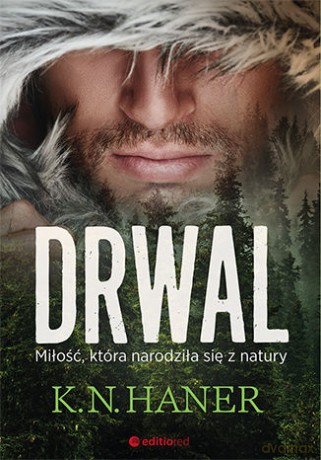 Drwal. Miłość która narodziła się z natury - K.N.Haner [KSIĄŻKA]