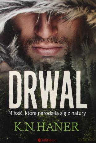 Drwal. Miłość która narodziła się z natury - K.N.Haner [KSIĄŻKA]