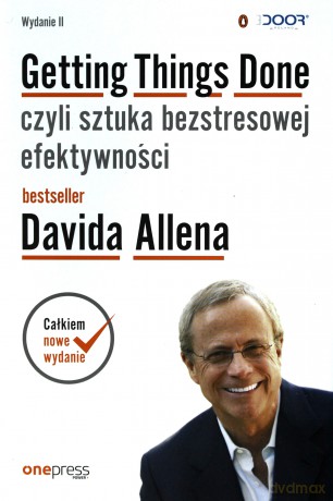 Getting things done czyli sztuka bezstresowej efektywności - David Allen [KSIĄŻKA]