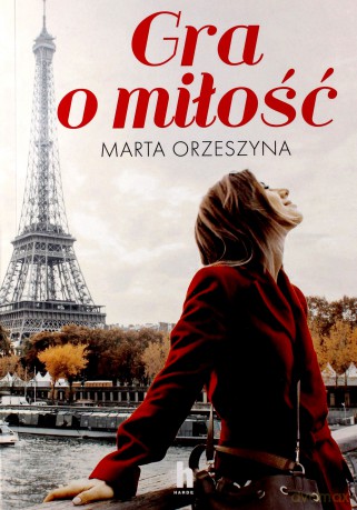 Gra o miłość - Marta Orzeszyna [KSIĄŻKA]