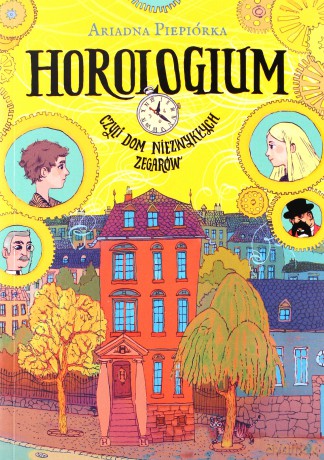 Horologium czyli dom niezwykłych zegarów - Ariadna Piepiórka [KSIĄŻKA]