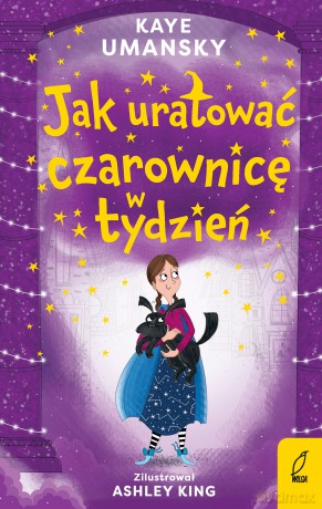 Jak uratować czarownicę w tydzień - Kaye Umansky [KSIĄŻKA]