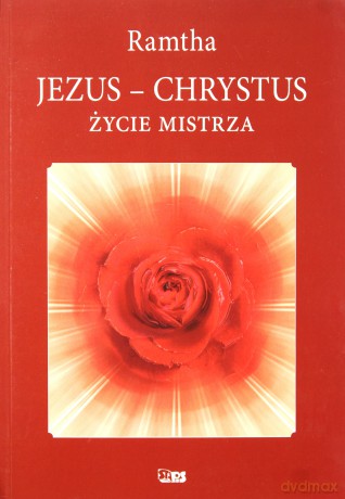 Jezus Chrystus. Życie mistrza - Ramtha [KSIĄŻKA]