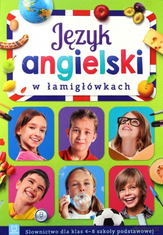 Język angielski w łamigłówkach. Słownictwo dla klas 4-8 szkoły podstawowej [KSIĄŻKA]