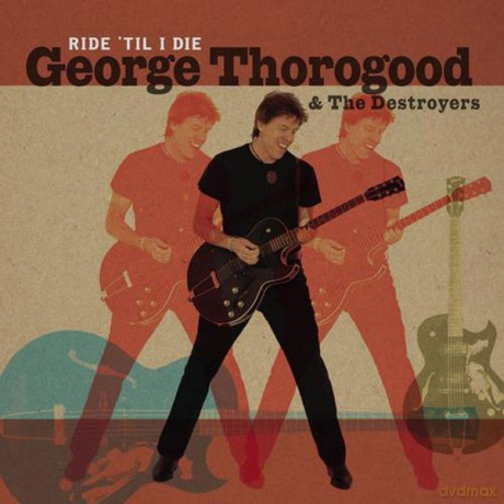 George Thorogood: Ride'Till I Die / 30th Anniver [2CD]