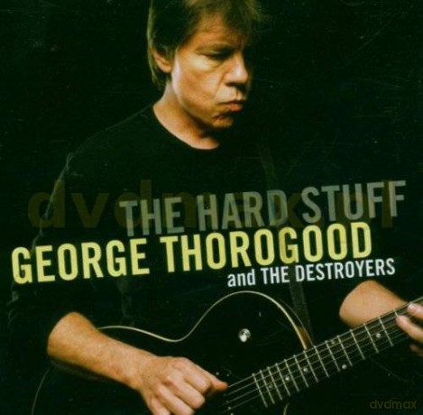 George Thorogood: The Hard Stuff [CD]