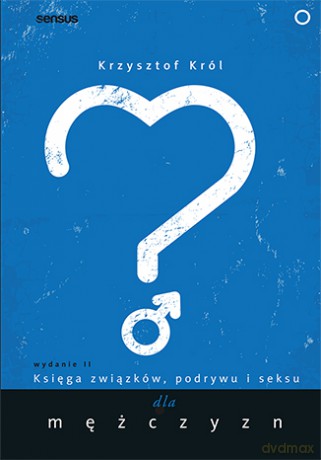 Księga związków, podrywu i seksu dla mężczyzn - Krzysztof Król [KSIĄŻKA]