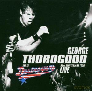 George Thorogood: 30th Anniversary... [CD]